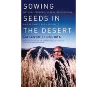 Masanobu Fukuoka Sowing Seeds in the Desert (Tascabile)