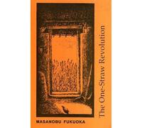 Masanobu Fukuoka The One-straw Revolution (Tascabile)