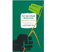 Masanobu Fukuoka The One-Straw Revolution (Tascabile)
