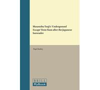 Masanobu Tsuji's `Underground Escape' from Siam after the Japanese Surrender