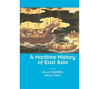 Masashi Haneda Mihoko Oka A Maritime History of East Asia (Tascabile)