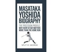 MASATAKA YOSHIDA BIOGRAPHY: The Precision Profile, Why Every At Bat Matters More Than The Home Run