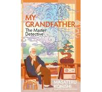 Masateru Konishi My Grandfather, the Master Detective (Copertina rigida)