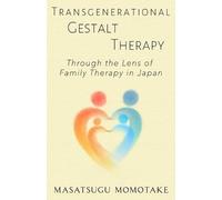 Masatsugu Momotake Transgenerational Gestalt Therapy (Tascabile)