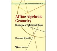 Masayoshi Miyan Affine Algebraic Geometry: Geometry Of Polyno (Copertina rigida)