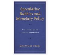 Masayuki Otaki Speculative Bubbles and Monetary Policy (Copertina rigida)