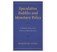 Masayuki Otaki Speculative Bubbles and Monetary Policy (Copertina rigida)