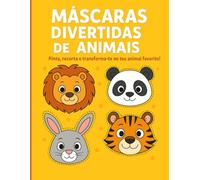 Máscaras Divertidas de Animais: Pinta, recorta e transforma-te no teu animal favorito!