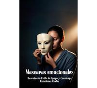 Mascaras Emocionales: Descubre tu estilo de apego