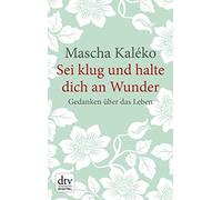 Mascha Kaléko Eva-Mari Sei klug und halte dich an Wunder Gedanken ü (Tascabile)