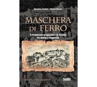 Maschera di ferro. Il misterioso prigioniero di Exilles tra storia e leggenda
