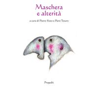 Maschera e alterità. Ediz. multilingue - [Progedit]