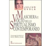 Maschera e volto dello spiritualismo contemporaneo - Evola Julius