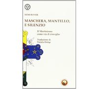 Maschera, mantello e silenzio. Il martinismo come via di risveglio