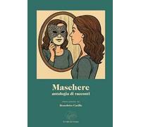 Maschere. Antologia di racconti