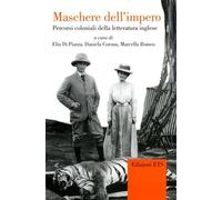 Maschere dell’Impero. Percorsi coloniali della letteratura inglese