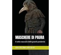 Maschere di Paura: Il volto nascosto delle grandi pandemie