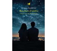 Maschere d'ombra. Storia di una ragazza (in)visibile