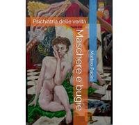 Maschere e bugie: Psichiatria delle verità
