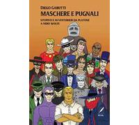 Maschere e pugnali. Utopisti e avventurieri da Platone a Nero Wolfe