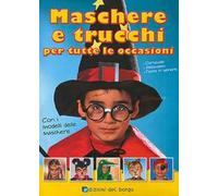 Maschere e trucchi per tutte le occasioni. Ediz. illustrata