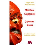 Maschere giapponesi. La collezione Proserpio. Japanese Masks. The Proserpio Coll