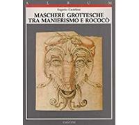 Maschere grottesche tra manierismo e rococò.