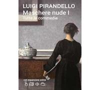 Maschere nude. Tutte le commedie. Con espansione online. Vol. 1
