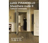 Maschere nude. Tutte le commedie. Con espansione online. Vol. 2 - Pirandel...