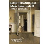 Maschere nude. Tutte le commedie II. Con espansione online (annotato): Vol. 2