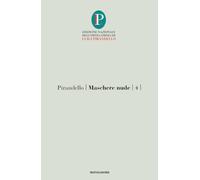Maschere nude. Tutto per bene-Come prima, meglio di prima-Sei personaggi in cerca d'autore (Vol. 4)