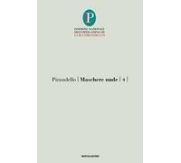 Maschere nude. Vol. 4: Come prima, meglio di prima-Vestire gli ignudi-Come tu mi vuoi