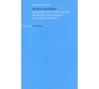 Maschere quotidiane. La manifestazione delle emozioni dei giovani contemporanei: uno studio sociologico