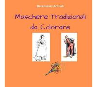 Maschere tradizionali da colorare: Carnevale tradizionale con Arlecchino, Pulcinella, Dottor Balanzone e tanti altri. Album da colorare per bambini