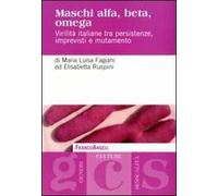 Maschi alfa, beta, omega. Virilità italiane tra persistenze, imprevisti e mutamento