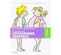 Maschi e femmine, sto crescendo, io e gli altri, come sono nato. Programma di educazione sessuale. 7-10 anni