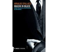 Maschi in bilico. Uomini italiani dalla Ricostruzione all'era digitale