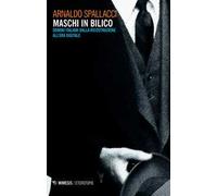 Maschi in bilico. Uomini italiani dalla Ricostruzione all'era digitale