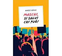 Maschi, si salvi chi può