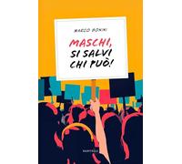 Maschi, si salvi chi può