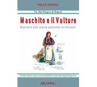 Maschiito degli Albanesi. Masquit e altre colonie arbereshe nel venosino. Profilo storico sulle comunità albanesi stanziate dagli aragonesi