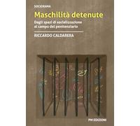 Maschilità detenute: Dagli spazi di socializzazione al campo del penitenziario