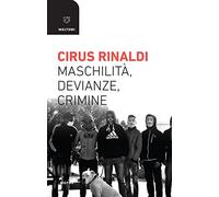 Maschilità, devianze, crimine