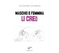 Maschio e femmina li creò
