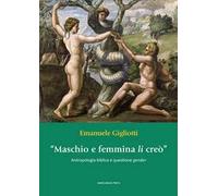 «Maschio e femmina li creò». Antropologia biblica e questione gender