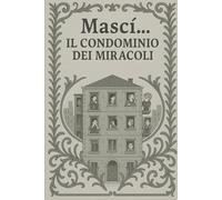 Mascì...Il condominio dei miracoli