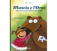 Mascia e l'Orso. Ediz. illustrata