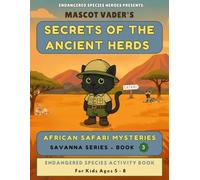Mascot Vader's African Safari Mysteries: Secrets of the Ancient Herds Coloring and Activity Book: Endangered Species Activity Book for Kids 5 - 8 (Savanna Series) Book 3