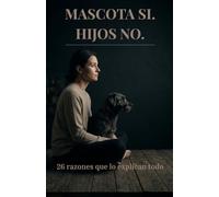 Mascota si hijos no: 26 razones que lo explican todo