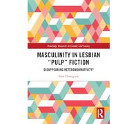 Masculinity in Lesbian “Pulp” Fiction: Disappearing Heteronormativity?